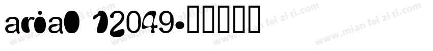 arial 12049字体转换